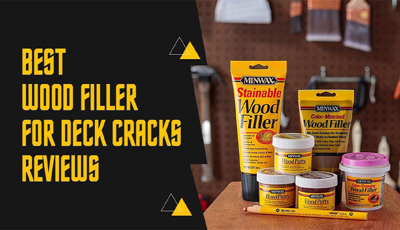 Best Wood Filler for Deck Cracks